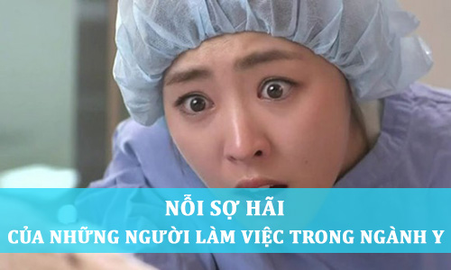 Tại sao Bác sĩ Việt Nam có quá nhiều nỗi sợ như vậy?